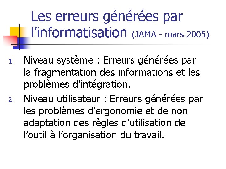 Les erreurs générées par l’informatisation (JAMA - mars 2005) 1. 2. Niveau système :