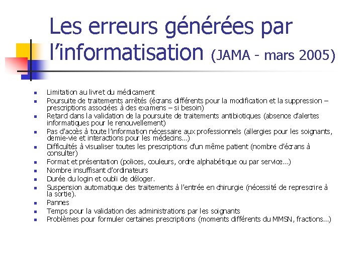 Les erreurs générées par l’informatisation (JAMA - mars 2005) n n n Limitation au