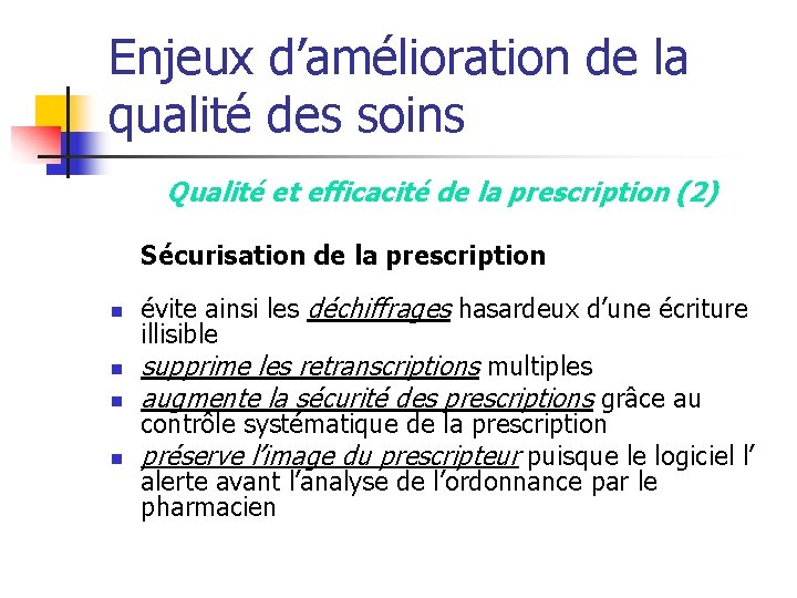 Enjeux d’amélioration de la qualité des soins Qualité et efficacité de la prescription (2)