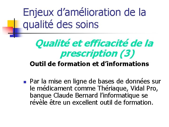 Enjeux d’amélioration de la qualité des soins Qualité et efficacité de la prescription (3)