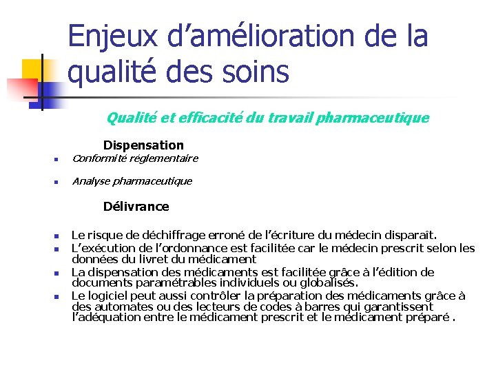 Enjeux d’amélioration de la qualité des soins Qualité et efficacité du travail pharmaceutique Dispensation