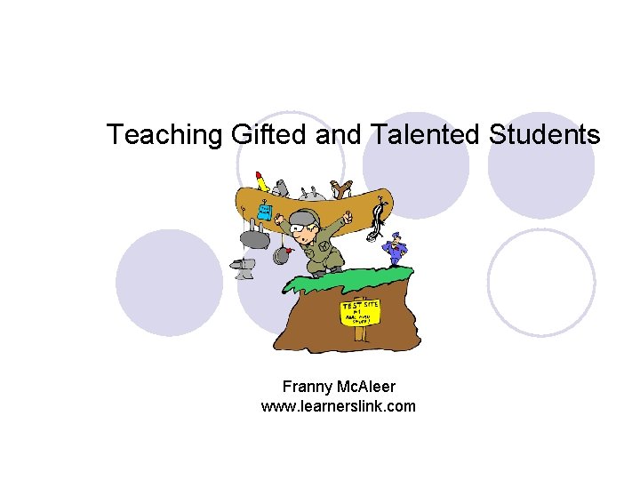 Teaching Gifted and Talented Students Franny Mc. Aleer www. learnerslink. com 