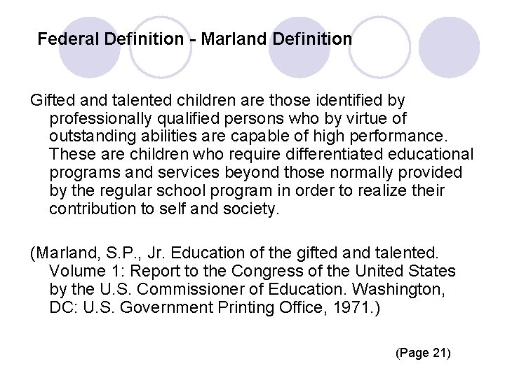  Federal Definition - Marland Definition Gifted and talented children are those identified by