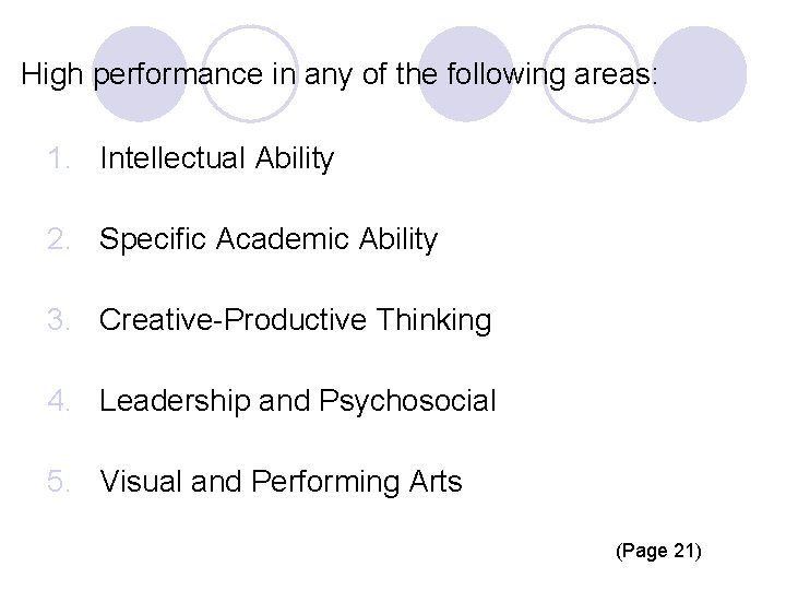 High performance in any of the following areas: 1. Intellectual Ability 2. Specific Academic