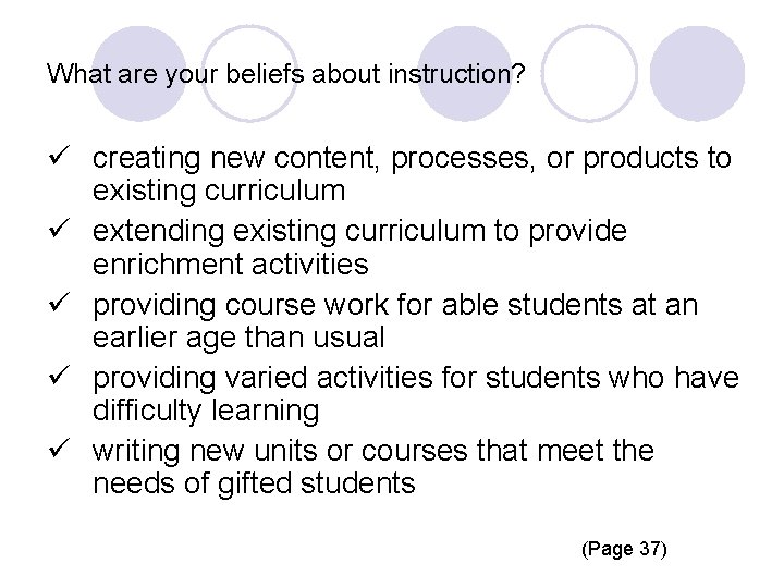What are your beliefs about instruction? ü creating new content, processes, or products to