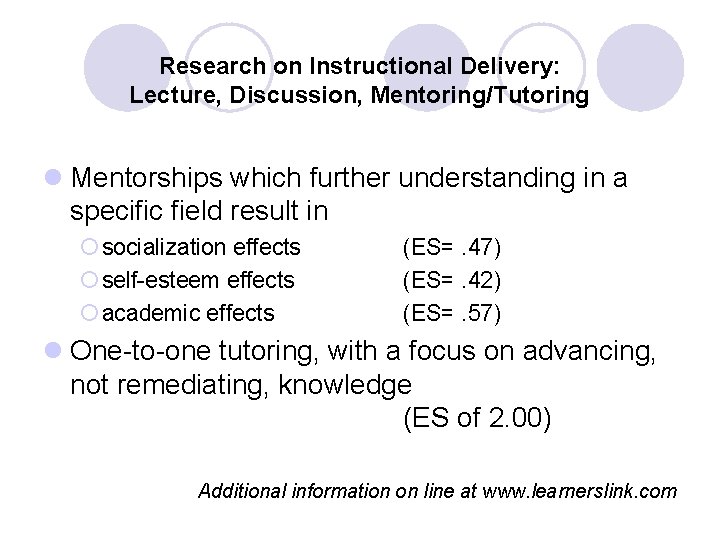 Research on Instructional Delivery: Lecture, Discussion, Mentoring/Tutoring l Mentorships which further understanding in a