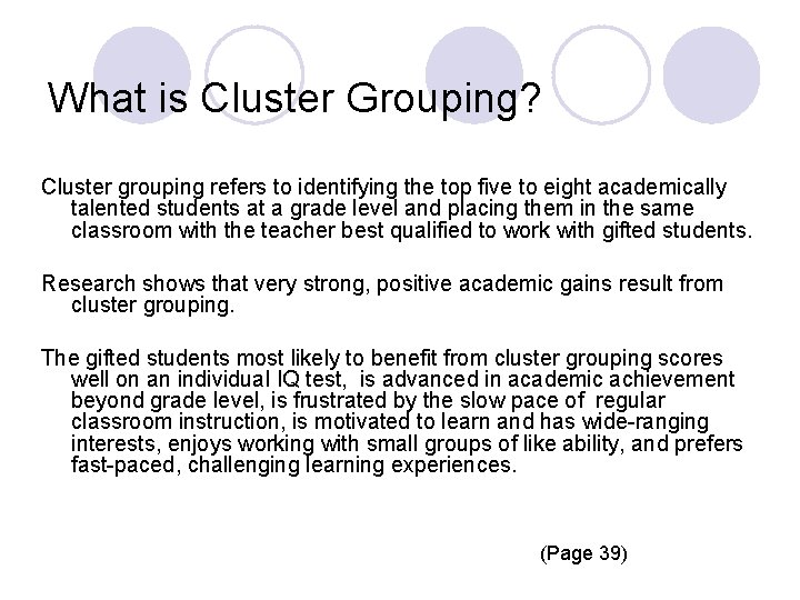 What is Cluster Grouping? Cluster grouping refers to identifying the top five to eight