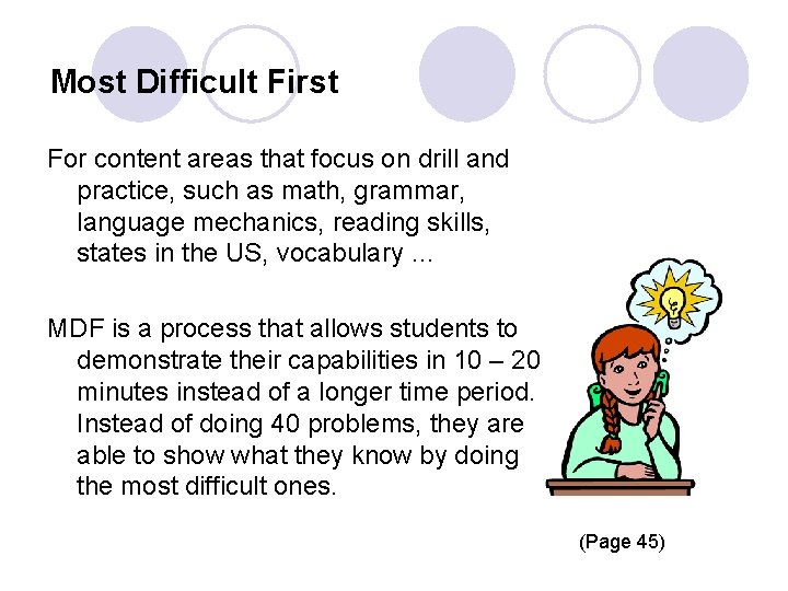 Most Difficult First For content areas that focus on drill and practice, such as