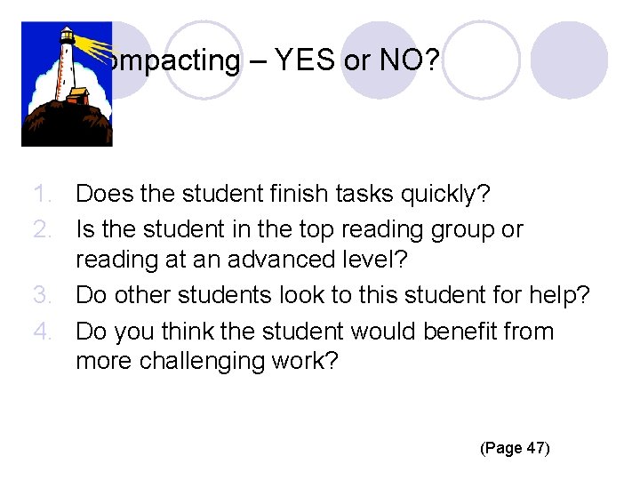  Compacting – YES or NO? 1. Does the student finish tasks quickly? 2.