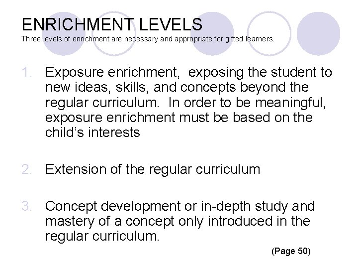 ENRICHMENT LEVELS Three levels of enrichment are necessary and appropriate for gifted learners. 1.