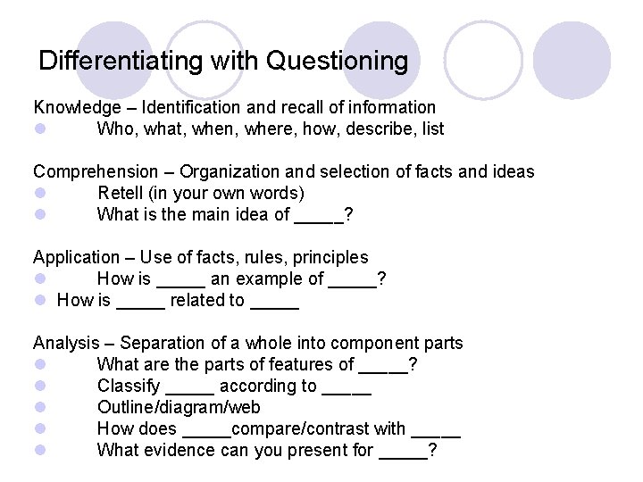 Differentiating with Questioning Knowledge – Identification and recall of information l Who, what, when,