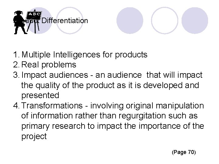 Product Differentiation 1. Multiple Intelligences for products 2. Real problems 3. Impact audiences -