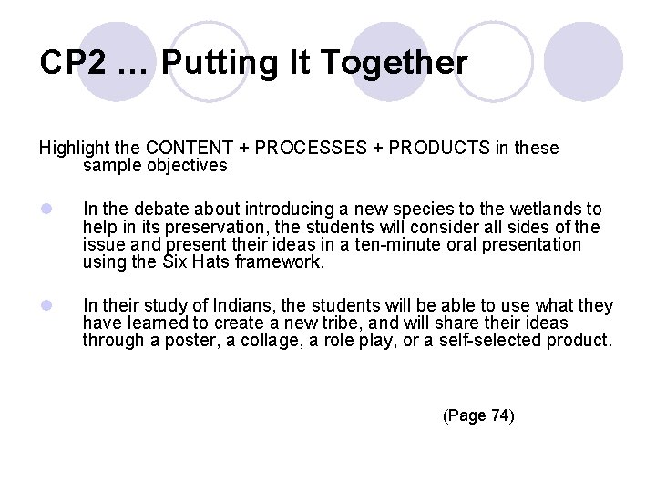 CP 2 … Putting It Together Highlight the CONTENT + PROCESSES + PRODUCTS in