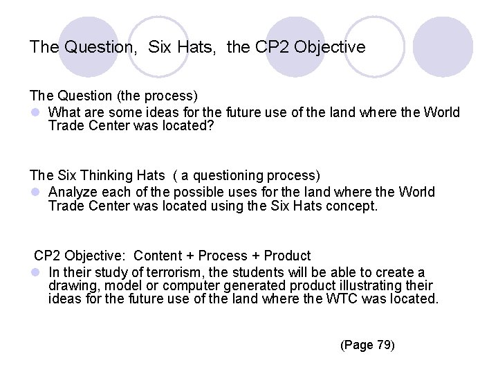 The Question, Six Hats, the CP 2 Objective The Question (the process) l What