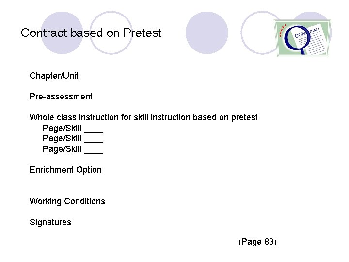 Contract based on Pretest Chapter/Unit Pre-assessment Whole class instruction for skill instruction based on