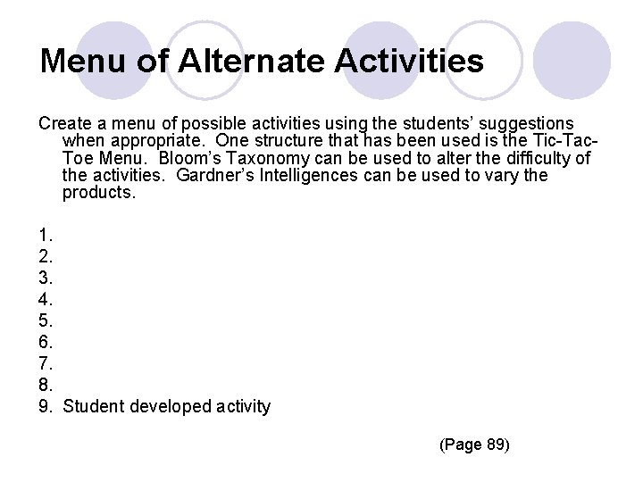 Menu of Alternate Activities Create a menu of possible activities using the students’ suggestions