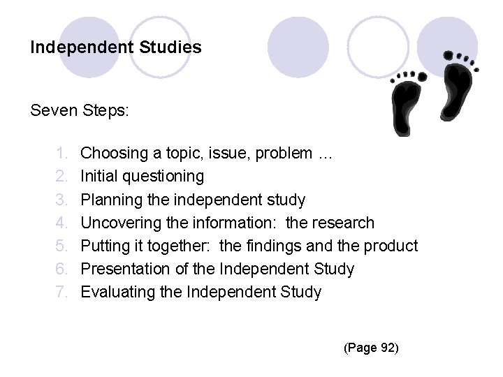 Independent Studies Seven Steps: 1. Choosing a topic, issue, problem … 2. Initial questioning