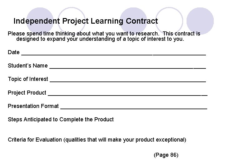 Independent Project Learning Contract Please spend time thinking about what you want to research.