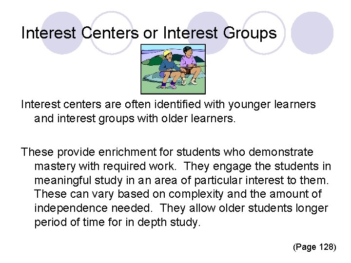 Interest Centers or Interest Groups Interest centers are often identified with younger learners and