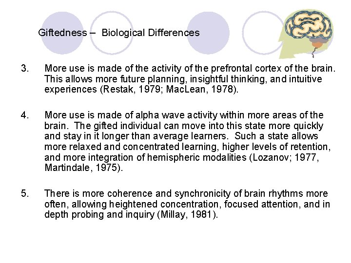  Giftedness – Biological Differences 3. More use is made of the activity of