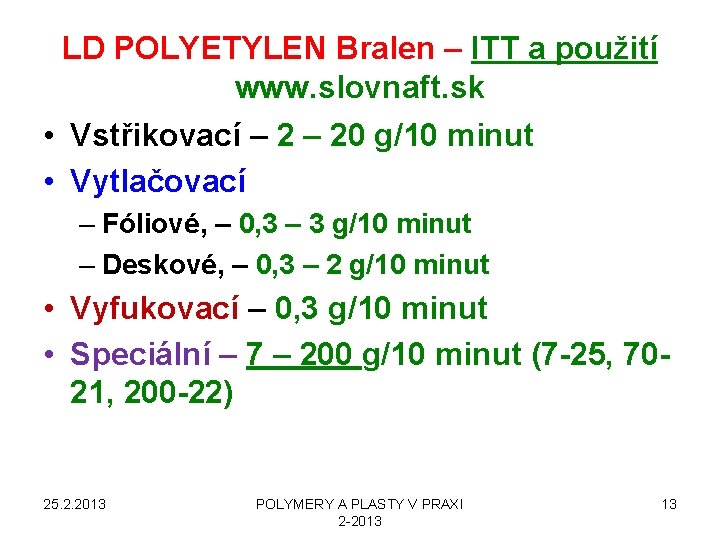 LD POLYETYLEN Bralen – ITT a použití www. slovnaft. sk • Vstřikovací – 20