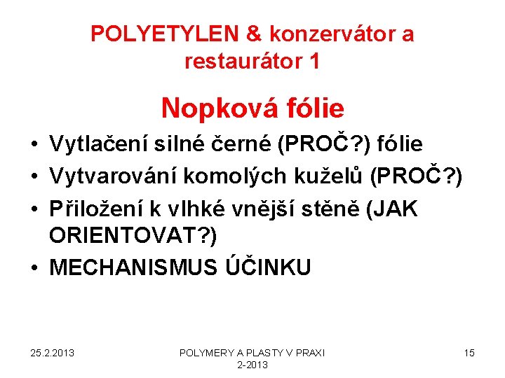 POLYETYLEN & konzervátor a restaurátor 1 Nopková fólie • Vytlačení silné černé (PROČ? )