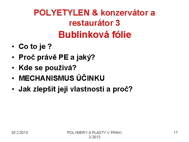 POLYETYLEN & konzervátor a restaurátor 3 Bublinková fólie • • • Co to je