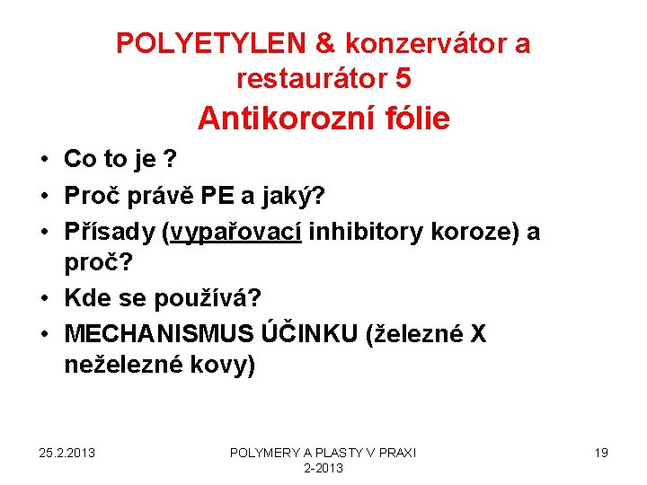 POLYETYLEN & konzervátor a restaurátor 5 Antikorozní fólie • Co to je ? •