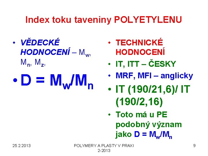 Index toku taveniny POLYETYLENU • VĚDECKÉ HODNOCENÍ – Mw, Mn, Mz, • D =