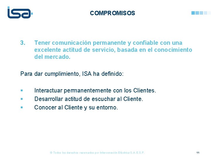 COMPROMISOS 3. Tener comunicación permanente y confiable con una excelente actitud de servicio, basada