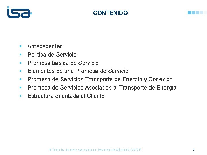 CONTENIDO § § § § Antecedentes Política de Servicio Promesa básica de Servicio Elementos