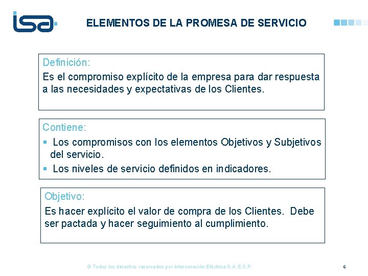ELEMENTOS DE LA PROMESA DE SERVICIO Definición: Es el compromiso explícito de la empresa