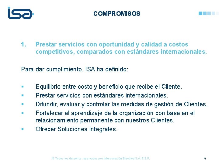 COMPROMISOS 1. Prestar servicios con oportunidad y calidad a costos competitivos, comparados con estándares