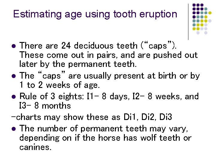 Estimating age using tooth eruption There are 24 deciduous teeth (“caps”). These come out