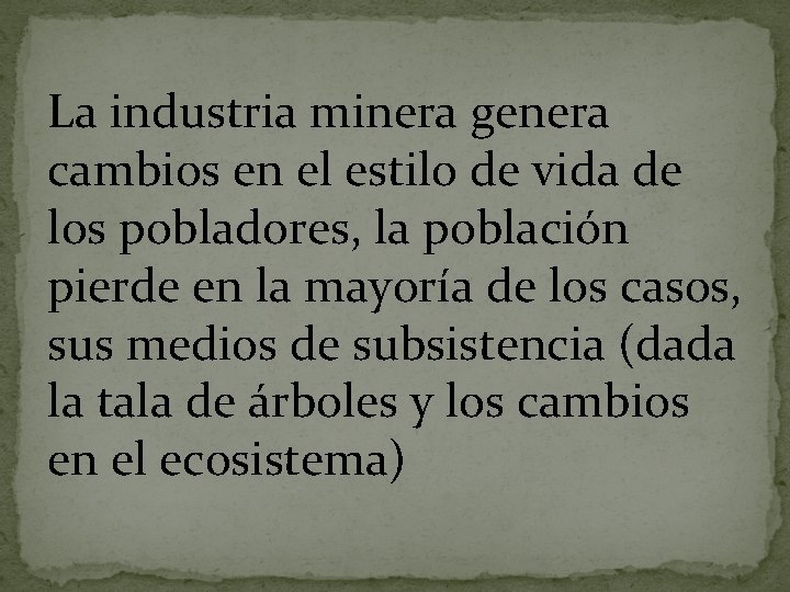 La industria minera genera cambios en el estilo de vida de los pobladores, la