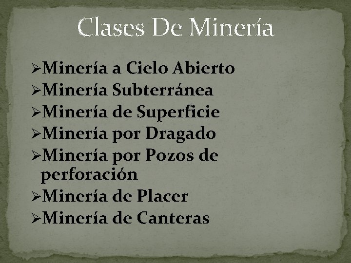 Clases De Minería ØMinería a Cielo Abierto ØMinería Subterránea ØMinería de Superficie ØMinería por