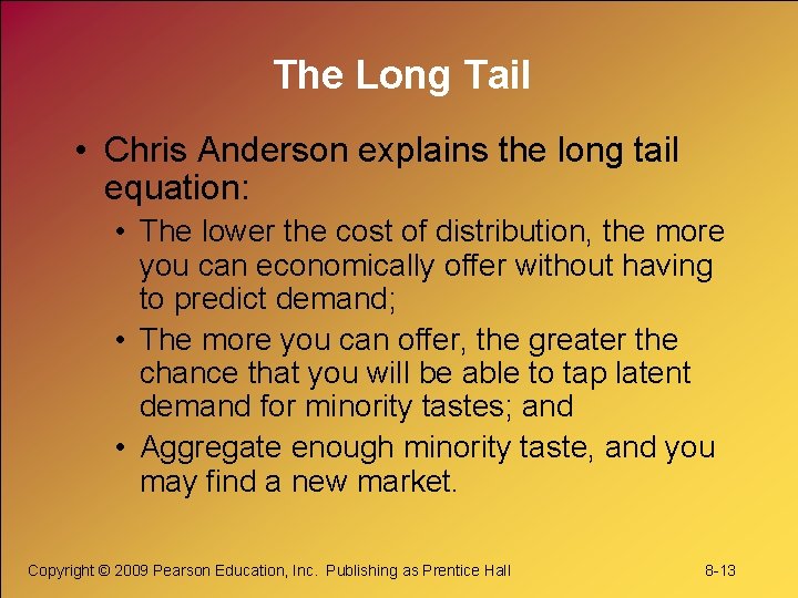 The Long Tail • Chris Anderson explains the long tail equation: • The lower