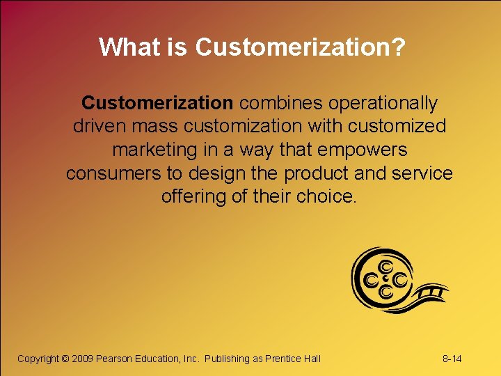 What is Customerization? Customerization combines operationally driven mass customization with customized marketing in a