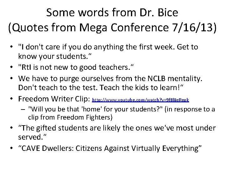 Some words from Dr. Bice (Quotes from Mega Conference 7/16/13) • "I don't care
