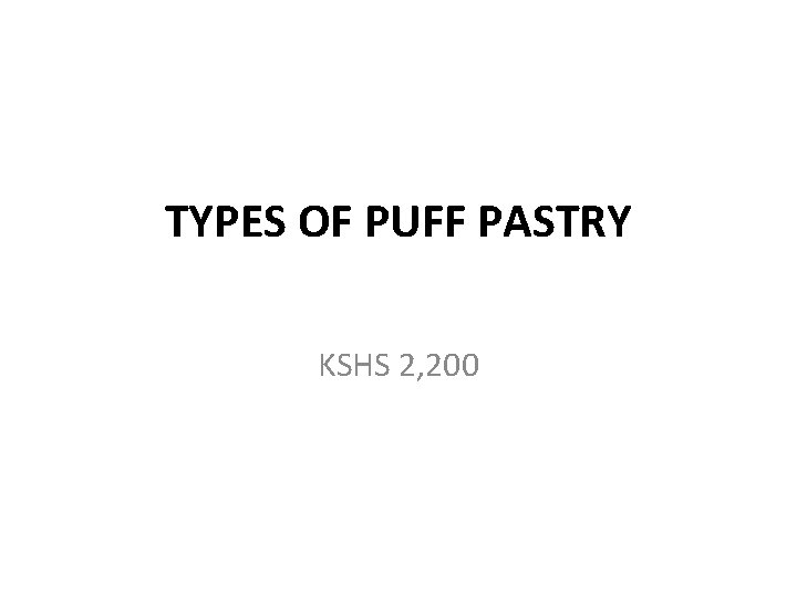 TYPES OF PUFF PASTRY KSHS 2, 200 
