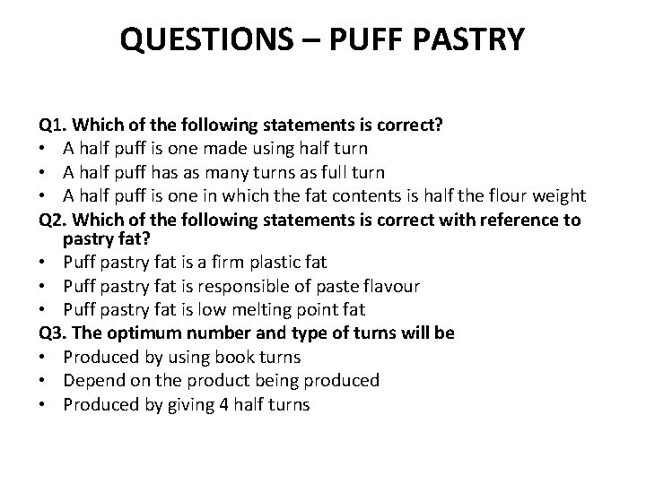 QUESTIONS – PUFF PASTRY Q 1. Which of the following statements is correct? •