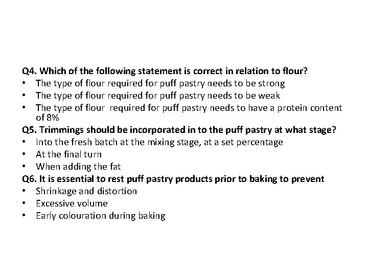 Q 4. Which of the following statement is correct in relation to flour? •