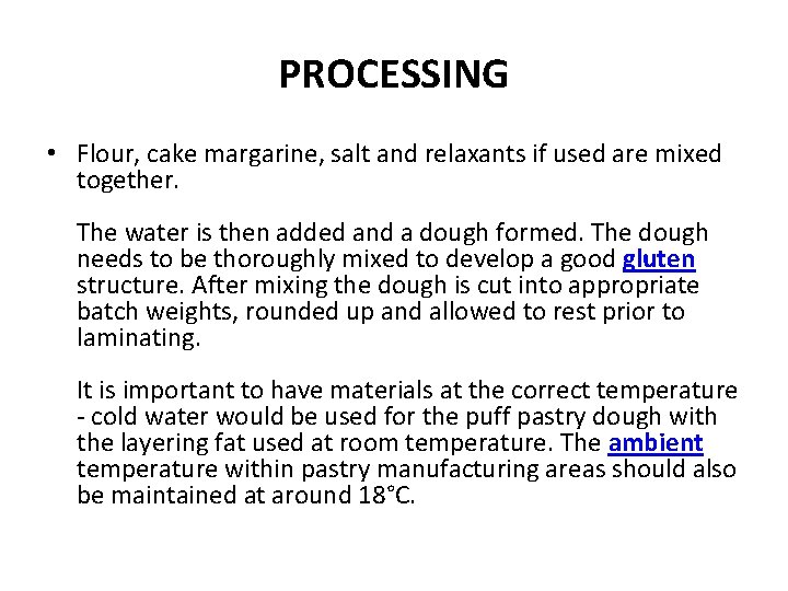 PROCESSING • Flour, cake margarine, salt and relaxants if used are mixed together. The