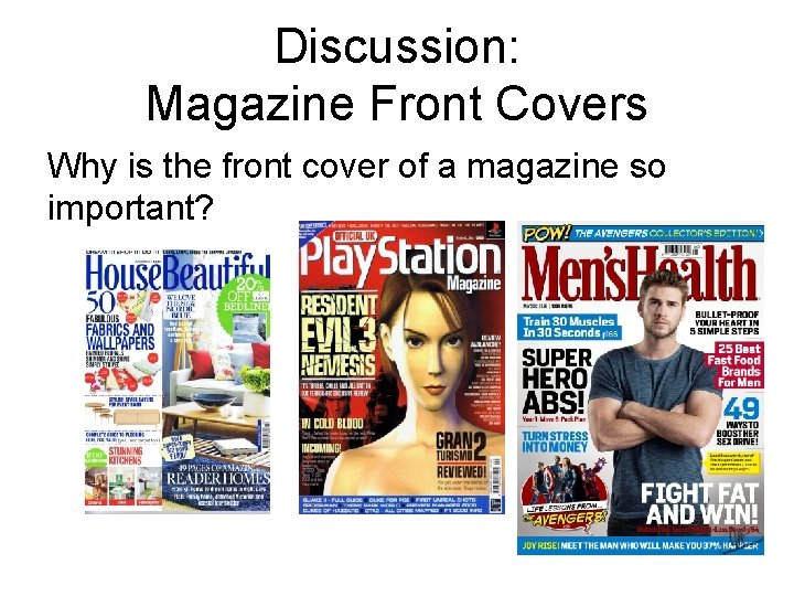 Discussion: Magazine Front Covers Why is the front cover of a magazine so important?
