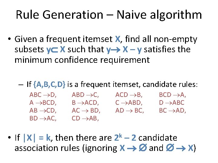 Rule Generation – Naive algorithm • Given a frequent itemset X, find all non-empty