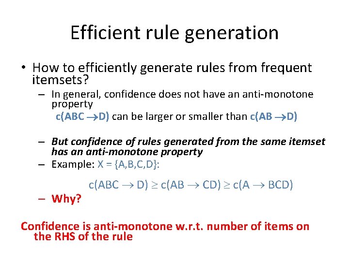 Efficient rule generation • How to efficiently generate rules from frequent itemsets? – In