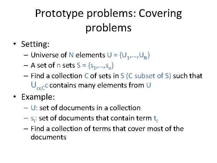 Prototype problems: Covering problems • Setting: – Universe of N elements U = {U