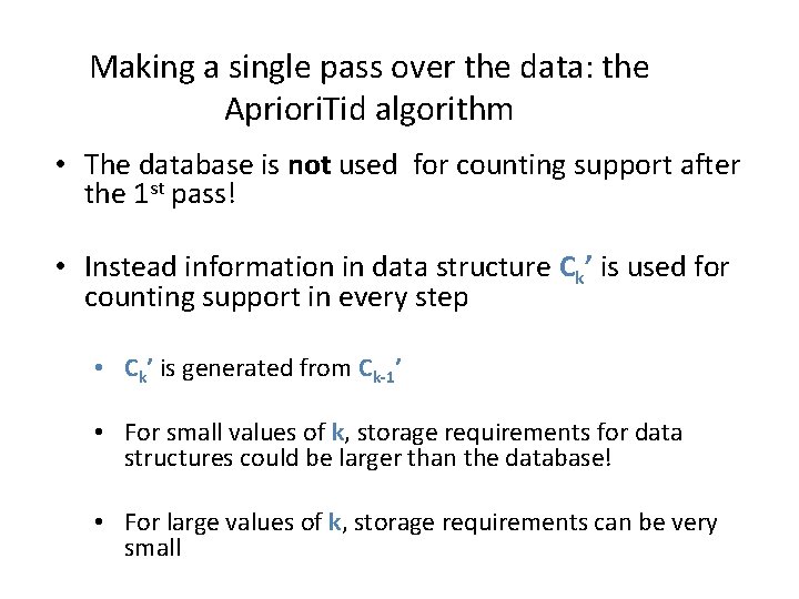 Making a single pass over the data: the Apriori. Tid algorithm • The database