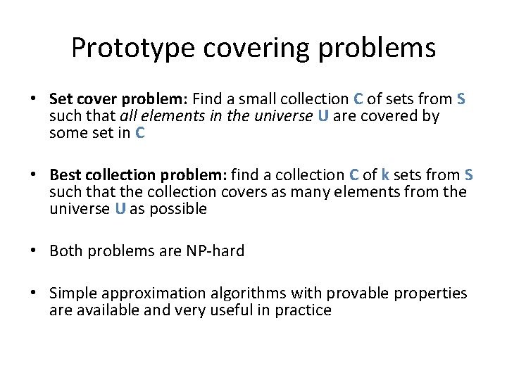 Prototype covering problems • Set cover problem: Find a small collection C of sets