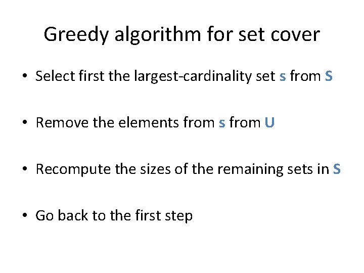 Greedy algorithm for set cover • Select first the largest-cardinality set s from S